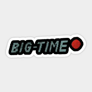 Big Time Sticker